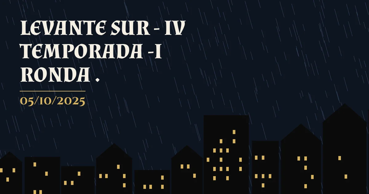 Cartel de LEVANTE SUR - IV TEMPORADA -I RONDA .