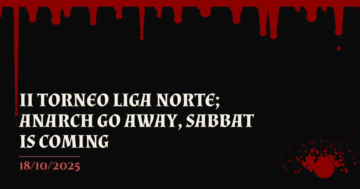 Cartel de II TORNEO LIGA NORTE; ANARCH GO AWAY, SABBAT IS COMING